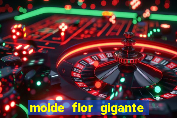 molde flor gigante de organza